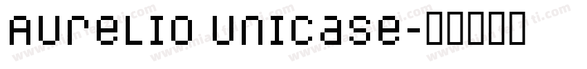 Aurelio Unicase字体转换